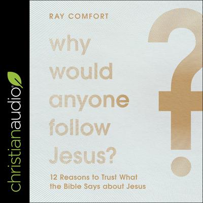 Why Would Anyone Follow Jesus? by Ray Comfort audiobook