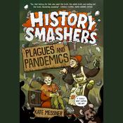 History Smashers: Plagues and Pandemics by  Kate Messner audiobook