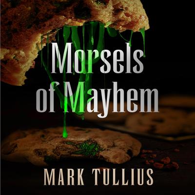 Morsels of Mayhem by Mark Tullius audiobook