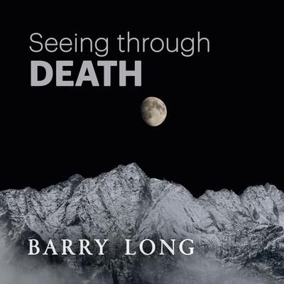 Seeing Through Death by Barry Long audiobook