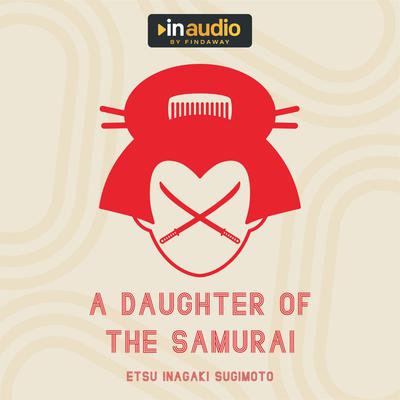 A Daughter of the Samurai by Etsu Inagaki Sugimoto audiobook