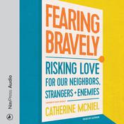 Fearing Bravely by  Catherine McNiel audiobook
