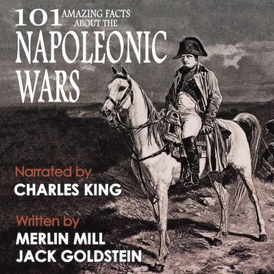101 Amazing Facts about the Napoleonic Wars by Jack Goldstein audiobook
