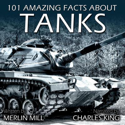 101 Amazing Facts about Tanks by Merlin Mill audiobook