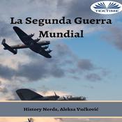 La Segunda Guerra Mundial by  Aleksa Vučković audiobook