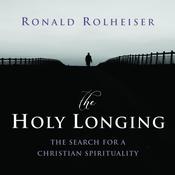 The Holy Longing by  Ronald Rolheiser audiobook