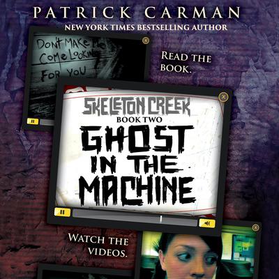 Skeleton Creek #2: Ghost in the Machine by Patrick Carman audiobook