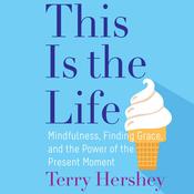 This Is the Life by  Terry Hershey audiobook