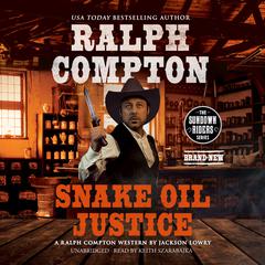Ralph Compton: Snake Oil Justice by Jackson Lowry audiobook
