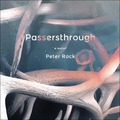 Passersthrough by Peter Rock audiobook