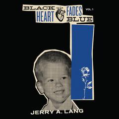 Black Heart Fades Blue by Jerry A. Lang audiobook