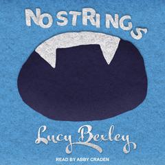 No Strings by Lucy Bexley audiobook