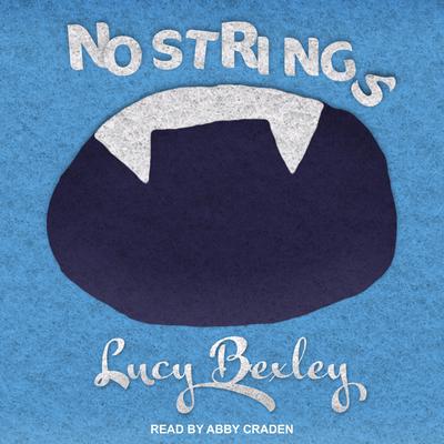 No Strings by Lucy Bexley audiobook