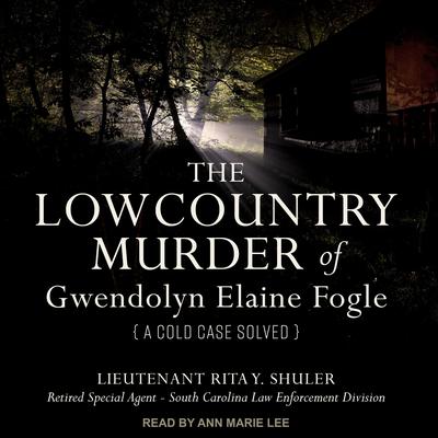 The Lowcountry Murder of Gwendolyn Elaine Fogle by  Rita Y.  Shuler audiobook