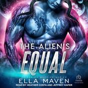 The Alien's Equal by  Ella Maven audiobook