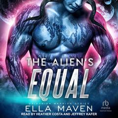 The Alien's Equal by Ella Maven audiobook
