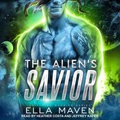The Alien's Savior by  Ella Maven audiobook