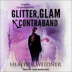 Glitter, Glam, and Contraband by Heather Weidner audiobook