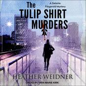 The Tulip Shirt Murders by  Heather Weidner audiobook