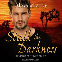 Stalk the Darkness by Alexandra Ivy audiobook