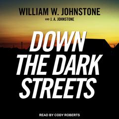 Down the Dark Streets by J.  A. Johnstone audiobook