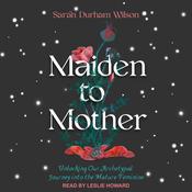 Maiden to Mother by  Sarah Durham Wilson audiobook