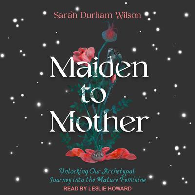Maiden to Mother by Sarah Durham Wilson audiobook