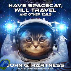 Have Spacecat, Will Travel by John G. Hartness audiobook