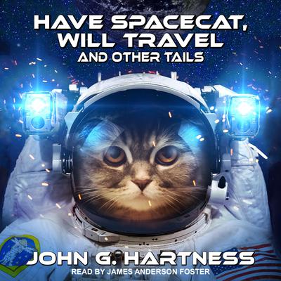 Have Spacecat, Will Travel by John G. Hartness audiobook
