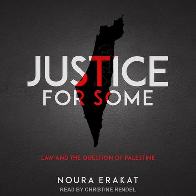 Justice for Some by Noura Erakat audiobook