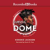 Survive the Dome by  Kosoko Jackson audiobook