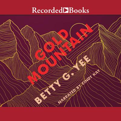 Gold Mountain by Betty G. Yee audiobook