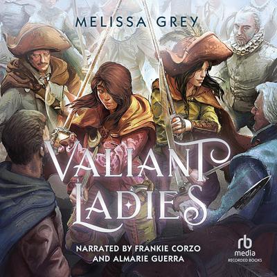 Valiant Ladies by Melissa Grey audiobook