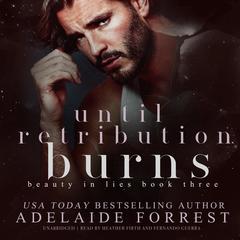 Until Retribution Burns by Adelaide Forrest audiobook