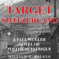 Target Switzerland by William N. Walker audiobook