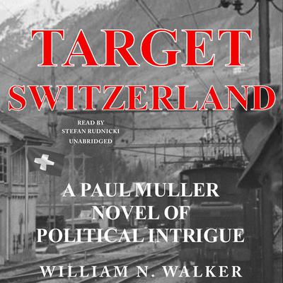 Target Switzerland by William N. Walker audiobook
