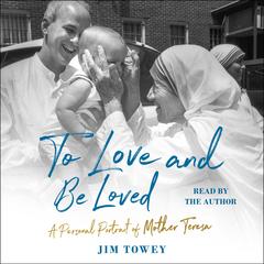 To Love and Be Loved by Jim Towey audiobook