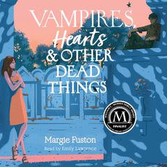 Vampires, Hearts & Other Dead Things by Margie Fuston audiobook