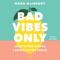 Bad Vibes Only by Nora McInerny audiobook