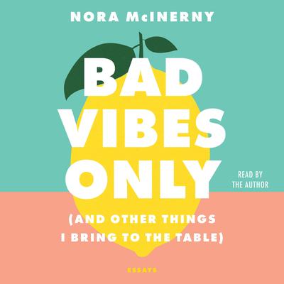 Bad Vibes Only by Nora McInerny audiobook