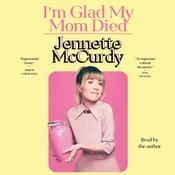 I'm Glad My Mom Died by  Jennette McCurdy audiobook