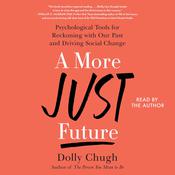 A More Just Future by  Dolly Chugh audiobook