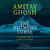The Nutmeg's Curse by  Amitav Ghosh audiobook