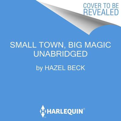 Small Town, Big Magic by Hazel Beck audiobook