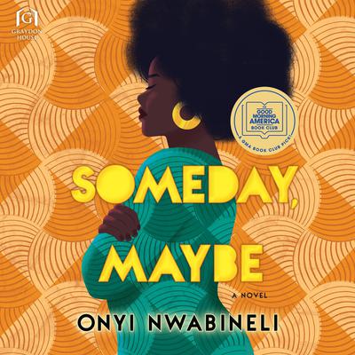 Someday, Maybe by Onyi Nwabineli audiobook