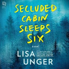 Secluded Cabin Sleeps Six by Lisa Unger audiobook