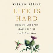 Life Is Hard by  Kieran Setiya audiobook