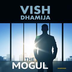 The Mogul by Vish Dhamija audiobook