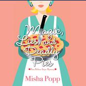 Magic, Lies, and Deadly Pies by  Misha Popp audiobook
