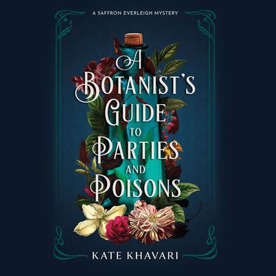 A Botanist's Guide to Parties and Poisons by Kate Khavari audiobook